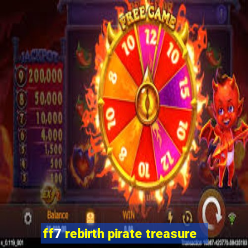 ff7 rebirth pirate treasure